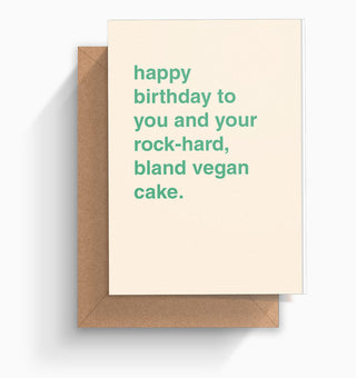 "Happy Birthday To You and Your Rock-Hard, Bland Vegan Cake" Birthday Card