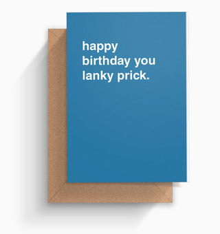 "Happy Birthday Lanky Prick" Birthday Card