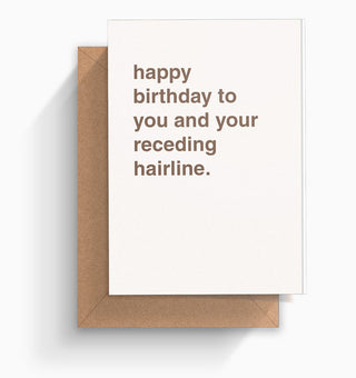 "Happy Birthday To You and Your Receding Hairline" Birthday Card