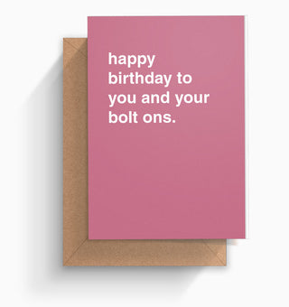 "Happy Birthday To You and Your Bolt Ons" Birthday Card