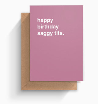 "Happy Birthday Saggy Tits" Birthday Card