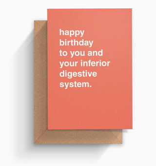"Happy Birthday To You and Your Inferior Digestive System" Birthday Card