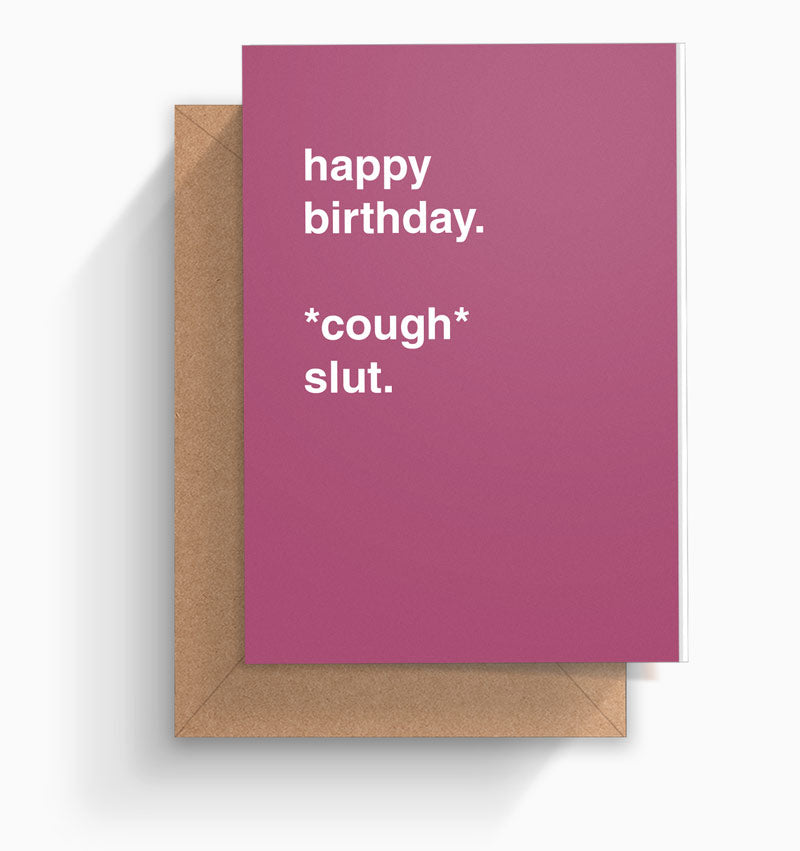 "Happy Birthday *Cough* Slut" Birthday Card