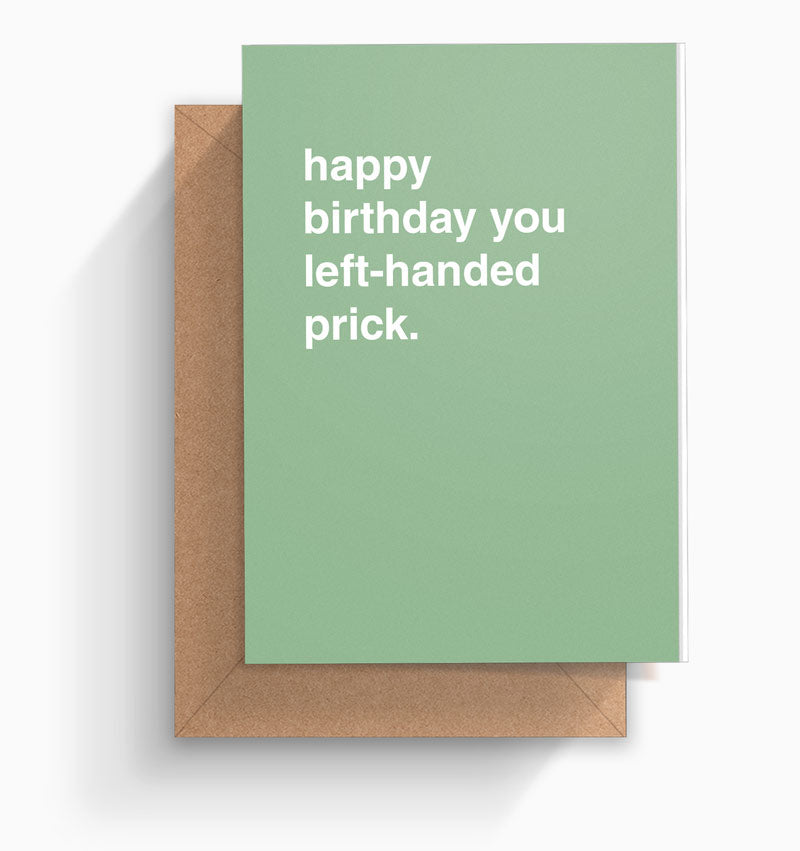 "Happy Birthday You Left-Handed Prick" Birthday Card