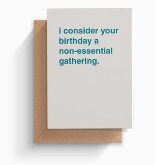"I Consider Your Birthday a Non-Essential Gathering" Birthday Card