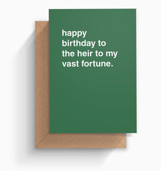 "Happy Birthday to The Heir to My Vast Fortune" Birthday Card