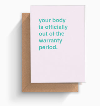 "Your Body Is Officially Out of it's Warranty Period" Birthday Card