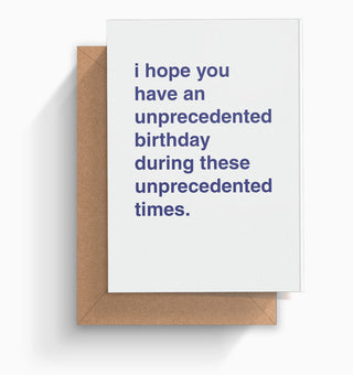 "I Hope You Have an Unprecedented Birthday" Birthday Card