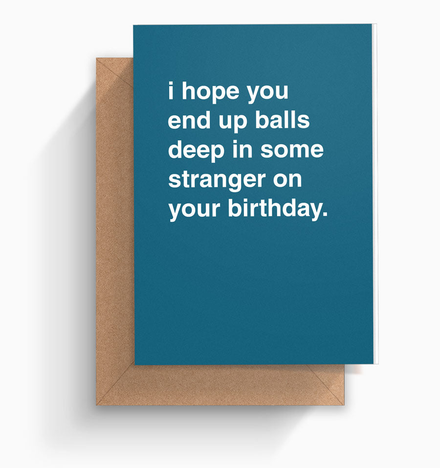 "Balls Deep in a Stranger" Birthday Card