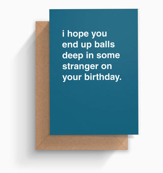 "Balls Deep in a Stranger" Birthday Card