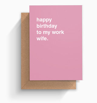 "Happy Birthday To My Work Wife" Birthday Card