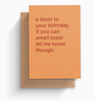 "If You Can Smell Toast Let Me Know" Birthday Card