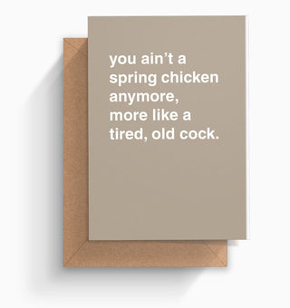 "More Like a Tired Old Cock" Birthday Card