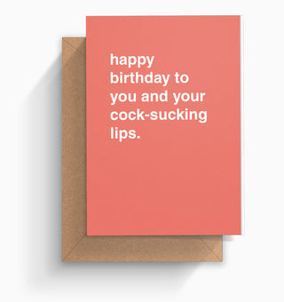 "Happy Birthday To You and Your Cock-Sucking Lips" Birthday Card
