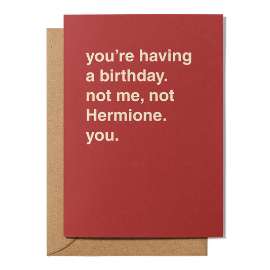 "Not Me, Not Hermione, You" Birthday Card
