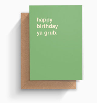 "Happy Birthday Ya Grub" Birthday Card