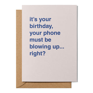 "Your Phone Must Be Blowing Up ... Right?" Birthday Card