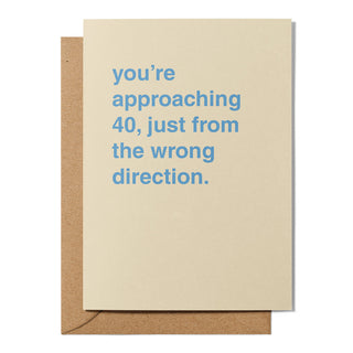 "You're Approaching __, Just From The Wrong Direction" Birthday Card