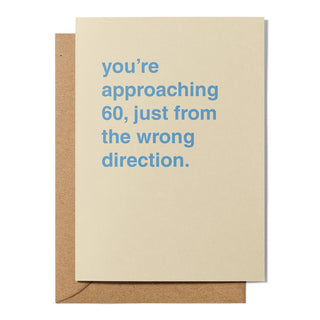 "You're Approaching __, Just From The Wrong Direction" Birthday Card