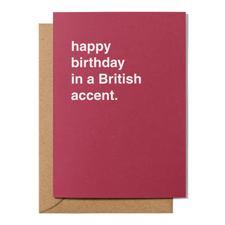 "Happy Birthday in a British Accent" Birthday Card