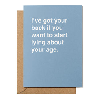 "I've Got Your Back If You Want To Start Lying About Your Age" Birthday Card