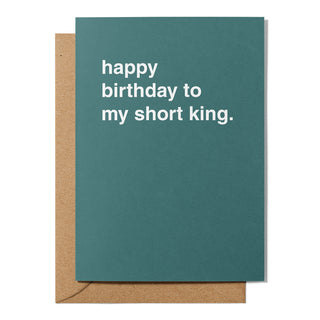 "Happy Birthday To My Short King" Birthday Card