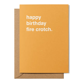 "Happy Birthday Fire Crotch" Birthday Card
