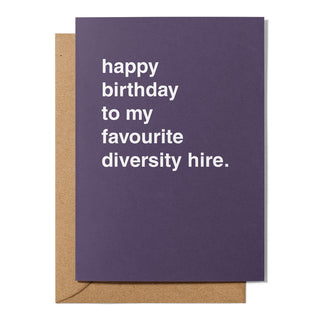 "Happy Birthday To My Favourite Diversity Hire" Birthday Card
