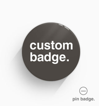 Custom Made Pin Badge