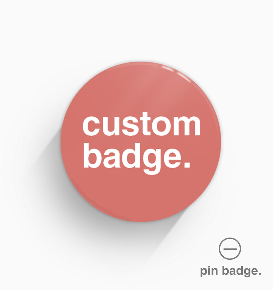 Custom Made Pin Badge
