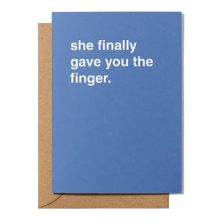 "She Finally Gave You The Finger" Engagement Card