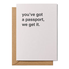 "You've Got a Passport, We Get It" Farewell Card