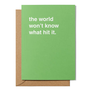 "The World Won't Know What Hit It" Farewell Card