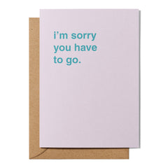 "I'm Sorry You Have To Go" Farewell Card