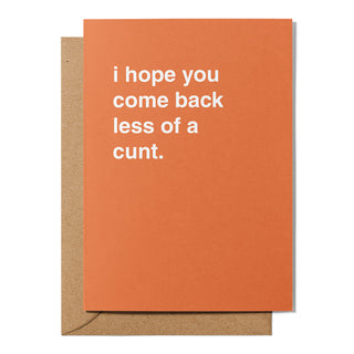 "I Hope You Come Back Less of a Cunt" Farewell Card