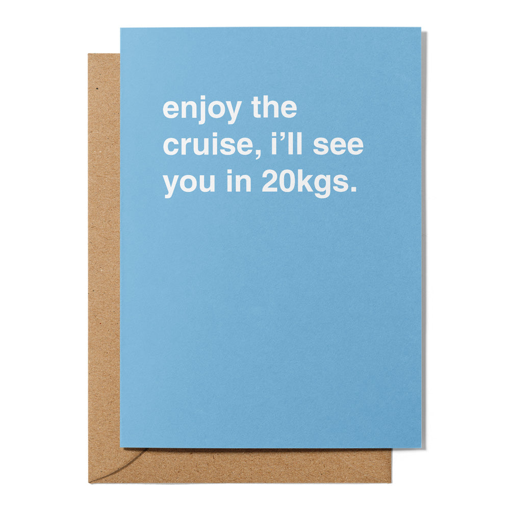 "Enjoy the Cruise, I'll See You in 20kgs" Farewell Card