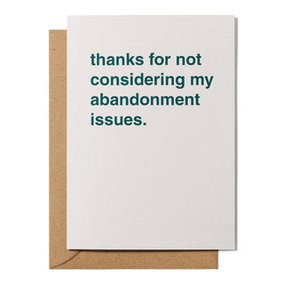 "Thanks For Not Considering My Abandonment Issues" Farewell Card