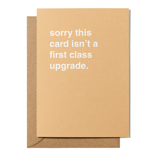 "Sorry This Card Isn't a First Class Upgrade" Farewell Card