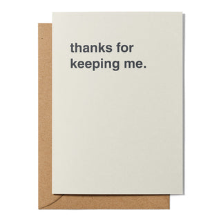 "Thanks For Keeping Me" Greeting Card