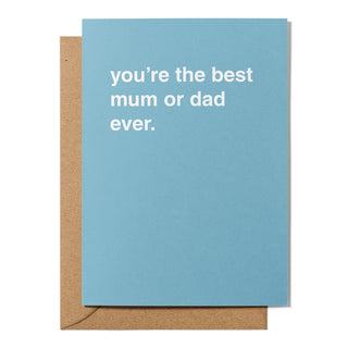 "You're The Best Mum or Dad Ever" Greeting Card