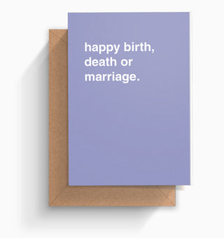 "Happy Birth, Death or Marriage" Greeting Card