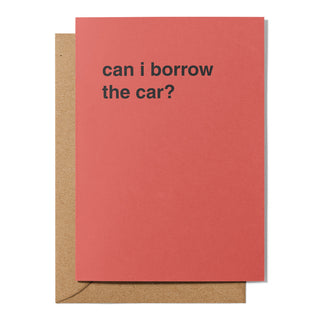 "Can I Borrow The Car?" Greeting Card