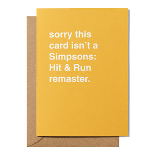 "Sorry This Card Isn't a Simpsons Hit & Run Remaster" Greeting Card