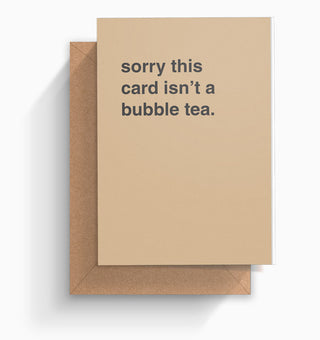 "Sorry This Card Isn't a Bubble Tea" Greeting Card