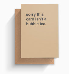 "Sorry This Card Isn't a Bubble Tea" Greeting Card