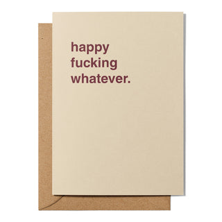 "Happy Fucking Whatever" Greeting Card