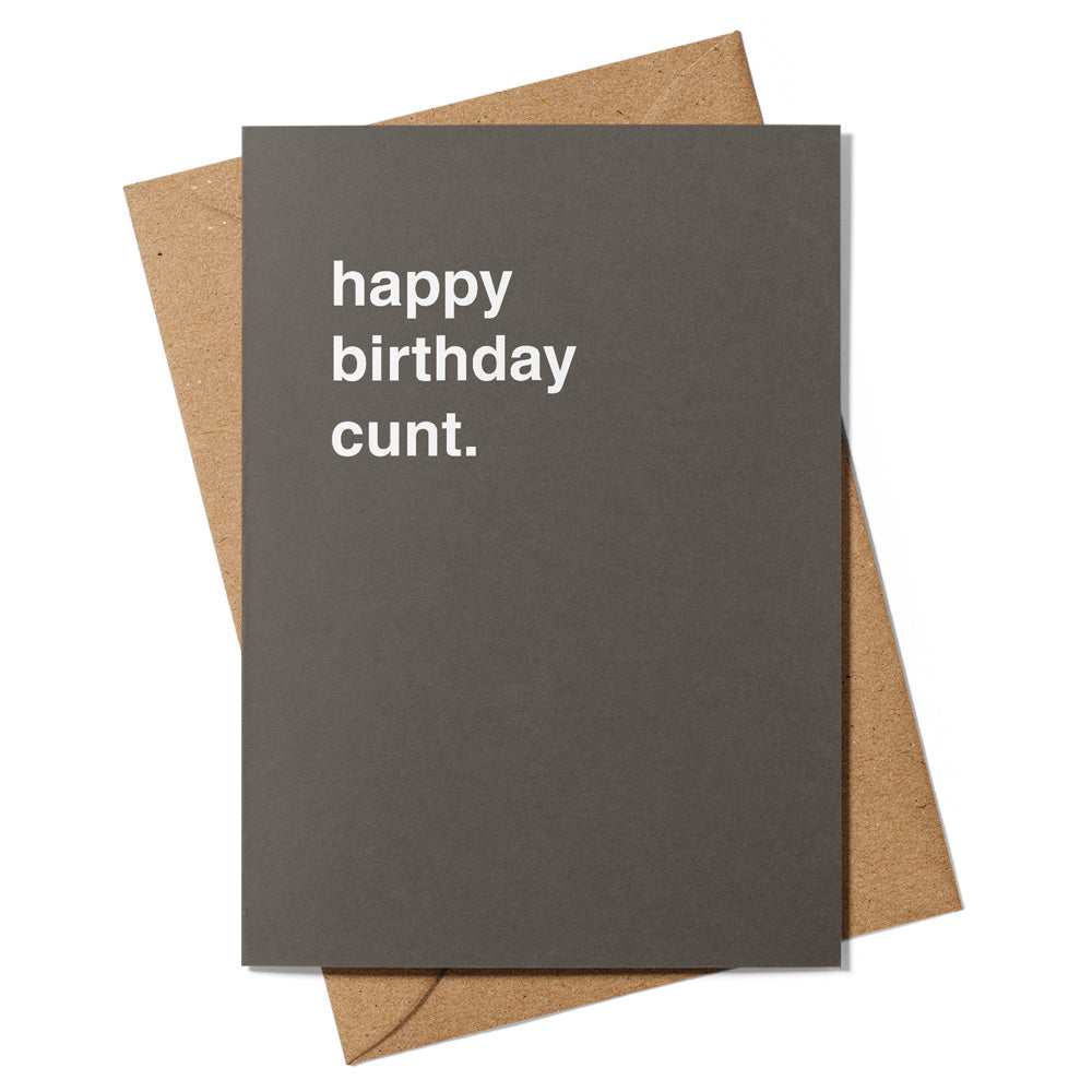 "Happy Birthday Cunt" Birthday Card