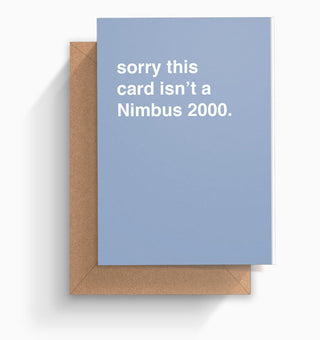 "Sorry This Card Isn't a Nimbus 2000" Greeting Card