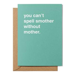 "You Can't Spell Smother" Mother's Day Card