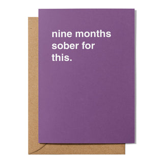 "Nine Months Sober For This" Mother's Day Card